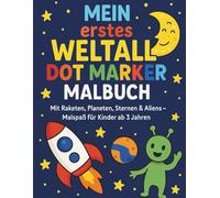 Mein erstes Weltall Dot Marker Malbuch: Mit Raketen, Planeten, Sternen & Aliens - Malspaß für Kinder ab 3 Jahren