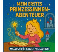 Mein erstes Zauber Prinzessinnen Abenteuer mit Magie und Rittern: Mittelalter zum Ausmalen für Kinder ab 3 Jahren