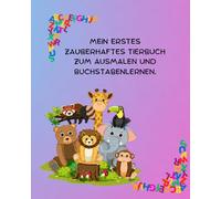 Mein erstes zauberhaftes Tierbuch: Das ABC zum Ausmalen und Buchstabenlernen - 26 süße Tiere von Affe bis Zebra