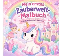 Mein erstes Zauberwelt Malbuch: 30 einfache Ausmalbilder mit Einhörnern, Feen, Prinzessinnen und magischen Wesen