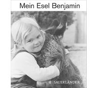 Mein Esel Benjamin: Ein zeitloser Bilderbuchklassiker über eine besondere Freundschaft zwischen Mensch und Tier