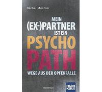 Mein (Ex-)Partner ist ein Psychopath: Wege aus der Opferfalle by Mechler New.