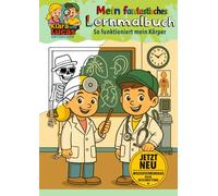 Mein fantastisches Lernmalbuch - So funktioniert unser Körper: Lernmalbuch mit Wissen über Anatomie, Organe und den menschlichen Körper - Von ... - Lernen und Ausmalen für Kinder ab 4 Jahren