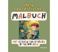 Mein fantastisches Malbuch mit süßen Haustieren & Krabblern: Niedliche Haustiere und mehr: Ein Malbuch voller süßer tierischer Freunde (Malbücher)