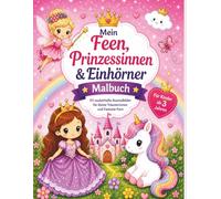 Mein Feen, Prinzessinnen & Einhörner Malbuch für Kinder ab 3 Jahren: 40 einfache & süße Ausmalbilder | Kawaii Malbuch für Mädchen | Große Motive zum Ausmalen