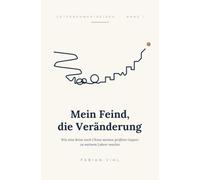 Mein Feind, die Veränderung: Wie eine Reise nach China meinen größten Gegner zu meinem Lehrer machte: 1 (Unternehmer-Reisen)