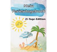 Mein Ferientagebuch - Das kreative Erinnerungsbuch für kleine und grosse Abenteurer: 21 Tage mit Platz für Fotos, mit Ausmalbildern, Spieleanleitungen und dem kreativen Reise-ABC, inkl. Packliste