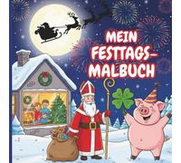 Mein Festtags-Malbuch: Weihnachten Malbuch für Kleinkinder ab 2 Jahren ∣ Von Nikolaus bis Silvester für eine besinnliche Adventszeit