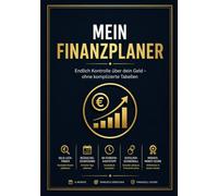 Mein Finanzplaner: Endlich Kontrolle über dein Geld - ohne komplizierte Tabellen (Budget, Sparen, Schulden abbauen)