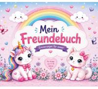 Mein Freundebuch-Erinnerungen für immer: Für Kinder von 4-10 Jahren/Mit Einhorn,Katze und vielen Freundeseiten