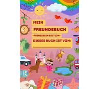 Mein Freundebuch Prinzessin Edition für Mädchen ab 6 Jahren - Freundschaftsbuch zum Ausfüllen und Erinnerungen festhalten: Geschenk zur Einschulung, Geburtstag oder Weihnachten