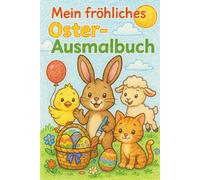 Mein fröhliches Oster-Ausmalbuch: Malbuch Ostern für Kinder ab 2 3 4 Jahren, 25 Motive, Osterhase, Ostereier, 6x9 inch, niedliche Motive