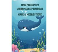 Mein fröhliches Unterwasser-Malbuch - Wale & Meerestiere für Kinder von 2-7 Jahren: Ausmalbuch mit Wörter zum Nachspuren & Ausmalen