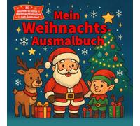 Mein fröhliches Weihnachts-Ausmalbuch - Ausmalspaß für Kinder ab 2 Jahren: 50 kindgerechte Malvorlagen - Santa, Elfen, Geschenke & Winterfreude