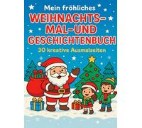 Mein fröhliches Weihnachts- Mal- und Geschichtenbuch