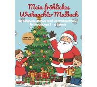 Mein fröhliches Weihnachts-Malbuch: 40 liebevolle Ausmalbilder rund um Weihnachten, Nikolaus und Advent - für Kinder von 3-6 Jahren