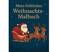 Mein fröhliches Weihnachts-Malbuch: Ein liebevoll gestaltetes Ausmalbuch voller Weihnachtsfreude für Kinder ab 3 Jahren