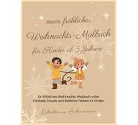 Mein fröhliches Weihnachts-Malbuch: Malbuch für Kinder ab 3 Jahren - Weihnachtsmann, Schneemann, Rentiere & festliche Motive zum Ausmalen, über 40 Seiten zum ausmalen , A4 Format, Softcover
