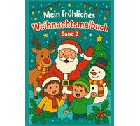 Mein fröhliches Weihnachtsmalbuch Band 2: über 50 zauberhafte Motive zum Ausmalen für Kinder (Malbücher für Kinder 4 - 10 Jahre)