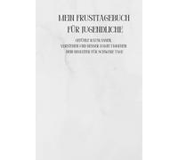Mein Frusttagebuch für Jugendliche: Gefühle rauslassen, verstehen und besser damit umgehen - Dein Begleiter für schwere Tage