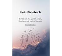 Mein Füllebuch: Ein Raum für Dankbarkeit, Geldsegen & kleine Wunder