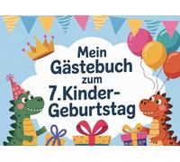 Mein Gästebuch zum 7. Kindergeburtstag: das kreative Erinnerungsbuch zum Ausfüllen und mit viel Platz für Glückwünsche, Fotos und Zeichnungen - als liebevolles Andenken an den besonderen Tag.