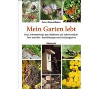 Mein Garten lebt: Vogel, Schmetterlinge, Igel, , Himmelhuber.