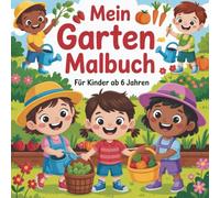 Mein Garten-Malbuch: Für Kinder ab 6 Jahren