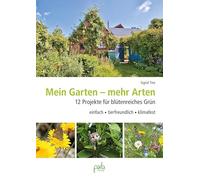 Mein Garten - mehr Arten: 12 Projekte fur blute, Tinz.