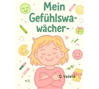 Mein Gefühlswächter - Mädchen-Edition: Ein kreatives und innovatives Gefühls-Tagebuch für Mädchen - ein spielerischer Begleiter zum Verstehen von Emotionen