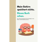 Mein Gehirn speichert nichts. Dieses Buch schon.: Das ultimative Notizbuch für Chaosköpfe, To-do-Retter und Geistesblitz-Sammler.