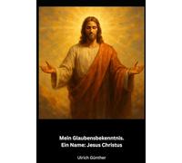 Mein Glaubensbekenntnis. Ein Name: Jesus Christus