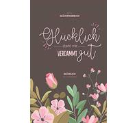Mein Gluckstagebuch - Glucklich steht mir verdammt gut. Muller 9783748108351<|