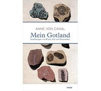 Mein Gotland: Erzählungen von Wind, Zeit und Einsamkeit