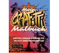 Mein Grafitti Malbuch: Kreatives Ausmalen im urbanen Stil - Entfalte deinen inneren Künstler (Magic Doodles - Meine ersten Abenteuer Serien)