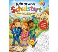 MEIN GROSSER SCHULSTART: Das Mal-, Such- und Mitmachbuch zur Einschulung