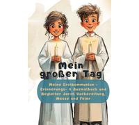 Mein großer Tag: Meine Erstkommunion - Erinnerungs- & Ausmalbuch und Begleiter durch Vorbereitung, Messe und Feier