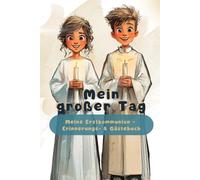 Mein großer Tag: Meine Erstkommunion - Erinnerungs- & Gästebuch