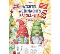 Mein großer Wichtel Weihnachts Rätsel-Spaß ab 7 - 9 Jahre: Weihnachtsrätsel, Logikspiele & Ausmalspaß für Kinder ab 1.Klasse - Fördert Konzentration & Kreativität im Advent