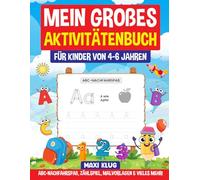 Mein großes Aktivitätenbuch - Für Kinder von 4-6 Jahren: Das ideale Übungsbuch zur Vorbereitung auf die Schule!
