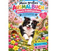 Mein grosses Ausmalbuch: Akaris Frühlingschaos