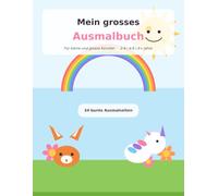 Mein grosses Ausmalbuch: Für kleine und grosse Künstler · 2-4 | 4-8 | 8+ Jahre