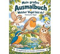 Mein großes Ausmalbuch: Welcher Vogel bist du? Heimische Vögel