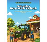 Mein großes Bauernhof-Malbuch: 40 Ausmalbilder mit großen Motiven (Die Themenwelt-Malbuchreihe)