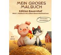 Mein Großes Bauernhof Malbuch - Mein 1. Malbuch mit 50 Bauernhofmotiven: 50 liebevoll gestaltete Bauernhofbilder zum Ausmalen für kleine Künstler - kreativer Malspaß für Kleinkinder