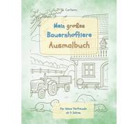 Mein großes Bauernhoftiere-Ausmalbuch für Kinder: Landleben zum Ausmalen - mit liebevollen Texten zu Hund, Katze, Kuh & Co. (Meine Tierfreunde - Ausmalspaß für Kinder)