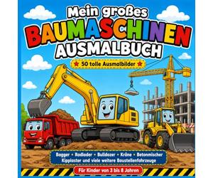 Mein Großes Baumaschinen-Ausmalbuch: Dieses Baumaschinen-Ausmalbuch ist das ideale Geschenk für Jungen und Mädchen, die sich für Bagger, Baustellenfahrzeuge und große Maschinen begeistern