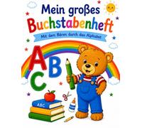 Mein großes Buchstabenheft: Mit dem Bären durch das Alphabet - Vorschul-Arbeitsheft um Buchstabenlernen, Schreiben üben, Ausmalen, Basteln und Lernen