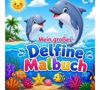 Mein Großes Delfin Malbuch: Tiere