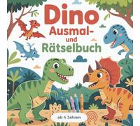 Mein großes Dino Ausmal- und Rätselbuch - Lernen & Spaß für kleine Dino-Fans. Mit vielen tollen Ausmalbildern und spannenden Rätseln: für Kinder ab 4 Jahren
